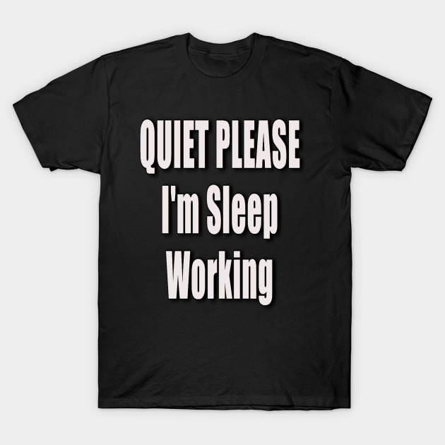 Sleep Working T-Shirt by LacyValleyProductions